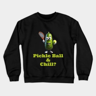 Pickle Ball & Chill Crewneck Sweatshirt